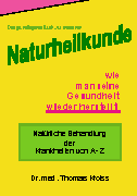 Naturheilkunde - wie man seine Gesundheit wieder herstellt