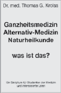 Ganzheitsmedizin - Alternativmedizin - Naturheilkunde - was ist das?